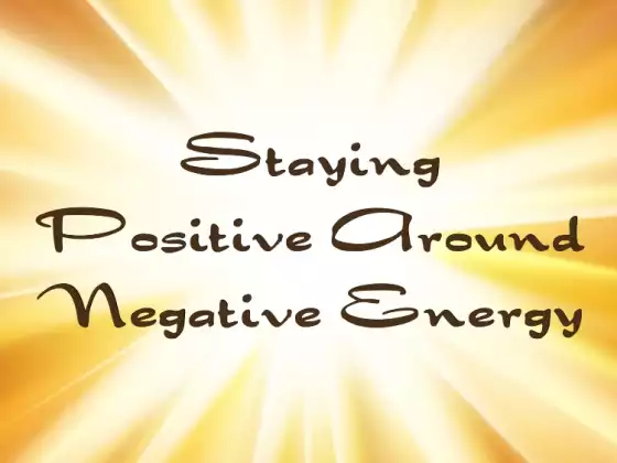 Staying Positive Around Negative Energy